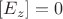 $[E_z]=0$