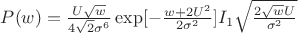 $P(w)=\frac{U\sqrt w}{4\sqrt2\sigma^6}\exp[-\frac{w+2U^2}{2\sigma^2}]I_1\sqrt{\frac{2\sqrt w U}{\sigma^2}}$