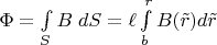 $\Phi=\int\limits_S B\;dS=\ell\int\limits_b^r B(\tilde r)d\tilde r$
