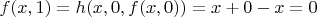 $f(x,1)=h(x,0,f(x,0))=x+0-x=0$