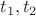 $t_{1},t_{2}$