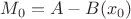 $M_0 = A - B(x_0)$