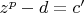 $
z^p  - d = c'
$
