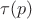 $\tau (p)$