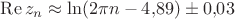 $\operatorname{Re}z_n \approx \ln(2\pi n - 4{,}89) \pm 0{,}03$