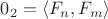 $0_2 = \left<F_n, F_m \right>$