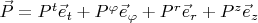$\vec{P} = P^t \vec{e}_t + P^{\varphi} \vec{e}_{\varphi} + P^r \vec{e}_r + P^z \vec{e}_z$