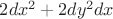$2dx^2+2dy^2dx$ $2dx^2+2dy^2dx$