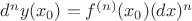 $d^ny(x_0) = f^{(n)}(x_0)(dx)^n$