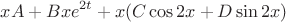 \[
xA + Bxe^{2t}  + x(C\cos 2x + D\sin 2x)
\]
