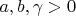 $a,b,\gamma >0$