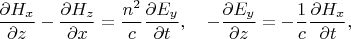 $$
\frac{\partial H_x}{\partial z}-\frac{\partial H_z}{\partial x}=
\frac{n^2}c\frac{\partial E_y}{\partial t},\quad
-\frac{\partial E_y}{\partial z}=-\frac1c\frac{\partial H_x}{\partial t},
$$