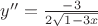 $y''=\frac{-3} {2\sqrt{1-3x}}$ $y''=\frac{-3} {2\sqrt{1-3x}}$