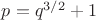 $p=q^{3/2}+1$