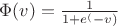 $\Phi(v) = \frac{1}{1+e^(-v)} $