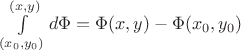 $\int\limits_{(x_0,y_0)}^{(x,y)} d\Phi=\Phi(x, y)-\Phi(x_0, y_0)$