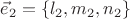 $\vec e_2=\{l_2,m_2,n_2\}$