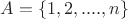 $A = \{1, 2, ...., n\}$