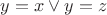 $y=x \vee y=z$