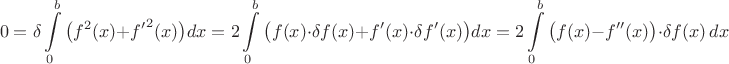 $$0=\delta\int\limits_0^b\big(f^2(x)+{f'}^2(x)\big)dx=2\int\limits_0^b\big(f(x)\cdot\delta f(x)+f'(x)\cdot\delta f'(x)\big)dx=2\int\limits_0^b\big(f(x)-f''(x)\big)\cdot\delta f(x)\,dx$$