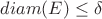 $diam(E)\le\delta$