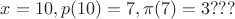 $x=10, p(10)=7, \pi(7)=3   ???$