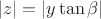 $$ |z|= |y\tan\beta| $$