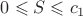 $0\leqslant S \leqslant c_1$