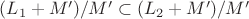 $(L_1 + M') / M' \subset (L_2 + M') / M'$
