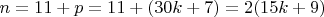 $n=11+ p =11+(30k+7) =2(15k+9)$