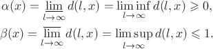 \begin{gather*}\alpha(x)=\operatorname*{\underline\lim}_{l\to\infty}d(l,x)=\liminf_{l\to\infty}d(l,x)\geqslant 0,\\ \beta(x)=\operatorname*{\overline\lim}_{l\to\infty}d(l,x)=\limsup_{l\to\infty}d(l,x)\leqslant 1.\end{gather*}