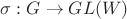 $\sigma: G\to GL(W)$ $\sigma: G\to GL(W)$