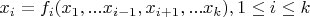 $x_i=f_i(x_1,...x_{i-1}, x_{i+1}, ...x_k), 1 \leq i \leq k$