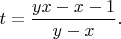 $$t=\frac{yx-x-1}{y-x}.$$