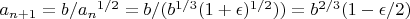$a_{n+1}=b/{a_n}^{1/2}=b/(b^{1/3}(1+ \epsilon )^{1/2}))=b^{2/3}(1-\epsilon /2)$