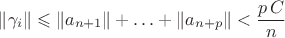 $\|\gamma_i\|\leqslant
\|a_{n+1}\|+\ldots+\|a_{n+p}\|< \dfrac {p\,C}n$