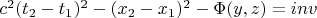 $c^2(t_2-t_1)^2-(x_2-x_1)^2-\Phi(y, z)=inv$