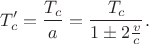 $$T'_c=\frac {T_c}{a}=\frac {T_c}{1\pm2\frac{v}{c}}.$$