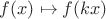 $f(x)\mapsto f(kx)$