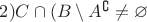 $2) C \cap (B \setminus A^{ \complement } \ne  \varnothing$