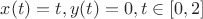 $x(t) = t, y(t) = 0, t\in[0,2]$
