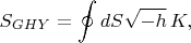 $$S_{GHY}=\oint dS \sqrt{-h}\, K,$$