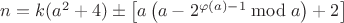 $n=k(a^2+4)\pm\left[a\left(a-2^{\varphi(a)-1}\bmod{a}\right)+2\right]$