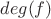 $deg(f)$