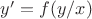 $y'=f(y/x)$