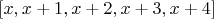$[x,x+1,x+2,x+3,x+4]$