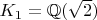 $K_1={\mathbb Q}(\sqrt 2)$