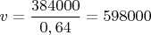 $v=\dfrac{384000}{0,64}=598000$