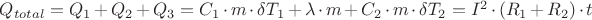 $Q_{total}=Q_1+Q_2+Q_3 = C_1 \cdot m \cdot \delta T_1 + \lambda \cdot m + C_2 \cdot m \cdot \delta T_2 = I^2\cdot(R_1+R_2)\cdot t$ $Q_{total}=Q_1+Q_2+Q_3 = C_1 \cdot m \cdot \delta T_1 + \lambda \cdot m + C_2 \cdot m \cdot \delta T_2 = I^2\cdot(R_1+R_2)\cdot t$