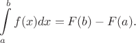 $$\int\limits_a^bf(x)dx=F(b)-F(a).$$